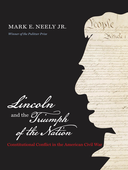 Title details for Lincoln and the Triumph of the Nation by Mark E. Neely Jr. - Available